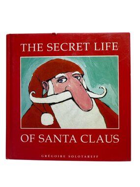 The Secret Life Of Santa Claus Hardcover 1996 Children’s Storybook By Gregoire S